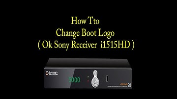 How To Change Boot Logo ( Ok Sony Receiver Icon  i1515HD )