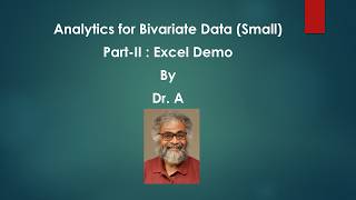 Analytics For Bivariate Data Small Part-II Excel Demo by Dr. A (ISM6562)