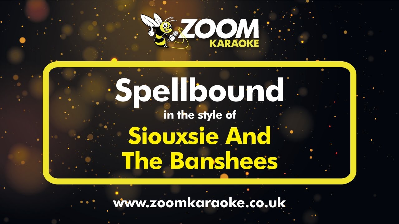 Spellbound Song Siouxsie And The Banshees - Spellbound - Karaoke Version from Zoom ...