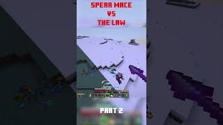 Spear MACE vs the LAW