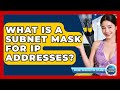 What Is A Subnet Mask For IP Addresses? - Internet Infrastructure Explained