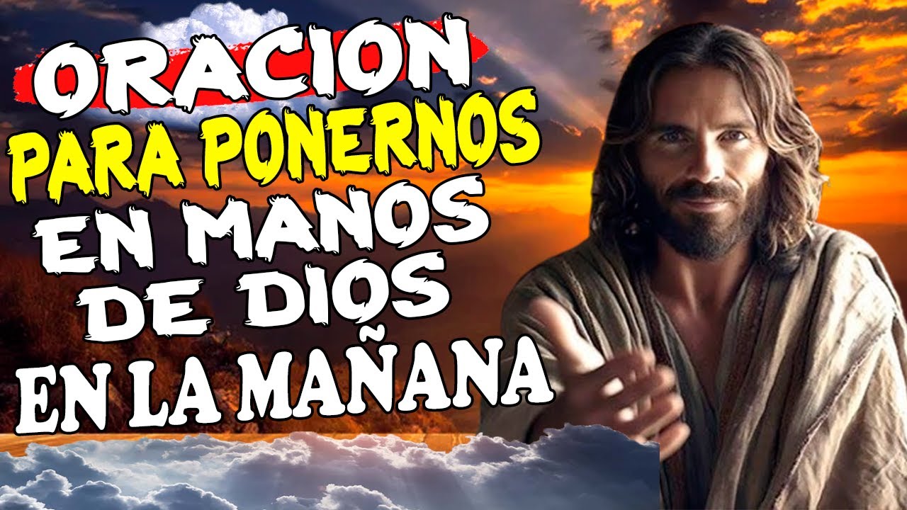 ️ ORACIÓN DE LA MAÑANA PARA PONERNOS EN LAS MANOS DE DIOS ️ #jesus ...
