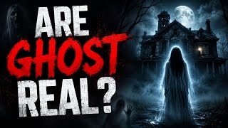 Are Ghosts Real? The Most Terrifying Paranormal Evidence Ever Recorded