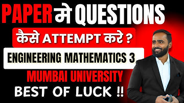PAPER मे QUESTIONS कैसे ATTEMPT करे ?|ENGINEERING MATHEMATICS 3|MUMBAI UNIVERSITY|PRADEEP SIR