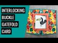 Interlocking Buckle Gatefold Card Tutorial