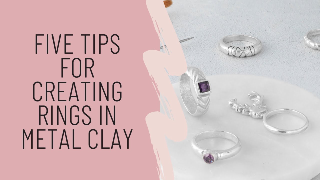 Five Tips for Creating Rings in Metal Clay - YouTube
