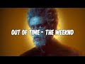 Out Of Time - The Weeknd [Lyrics]