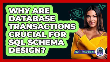 Why Are Database Transactions Crucial For SQL Schema Design? - Next LVL Programming