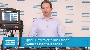 Product essential series: STpad: How to exit kiosk mode | Atlas Copco