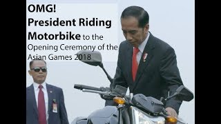 President Jokowi Riding Motorbike to Opening Ceremony Asian Games 2018