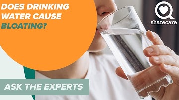 Does Drinking Water Cause Bloating? | Ask the Experts | Sharecare