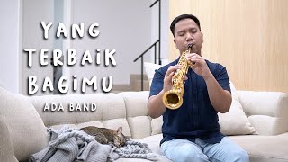Yang Terbaik Bagimu - Ada Band Saxophone Cover by Desmond Amos
