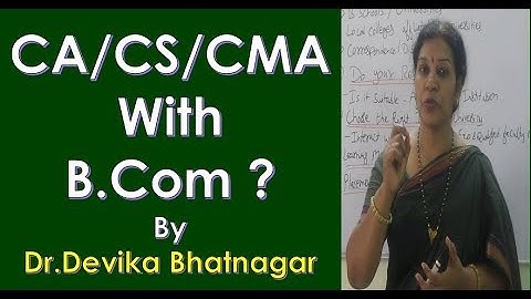 "Added Advantage of CA  / CS  /CMA  With  B Com" By Dr.Devika Bhatnagar