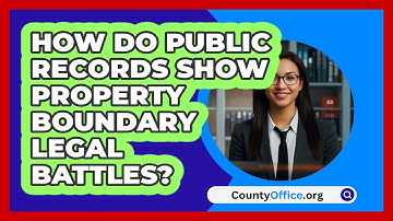 How Do Public Records Show Property Boundary Legal Battles? - CountyOffice.org
