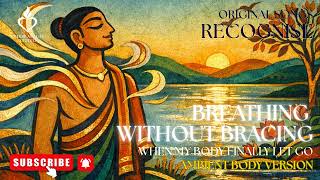 Breathing Without Bracing - 60 BPM - Ambient Body Version