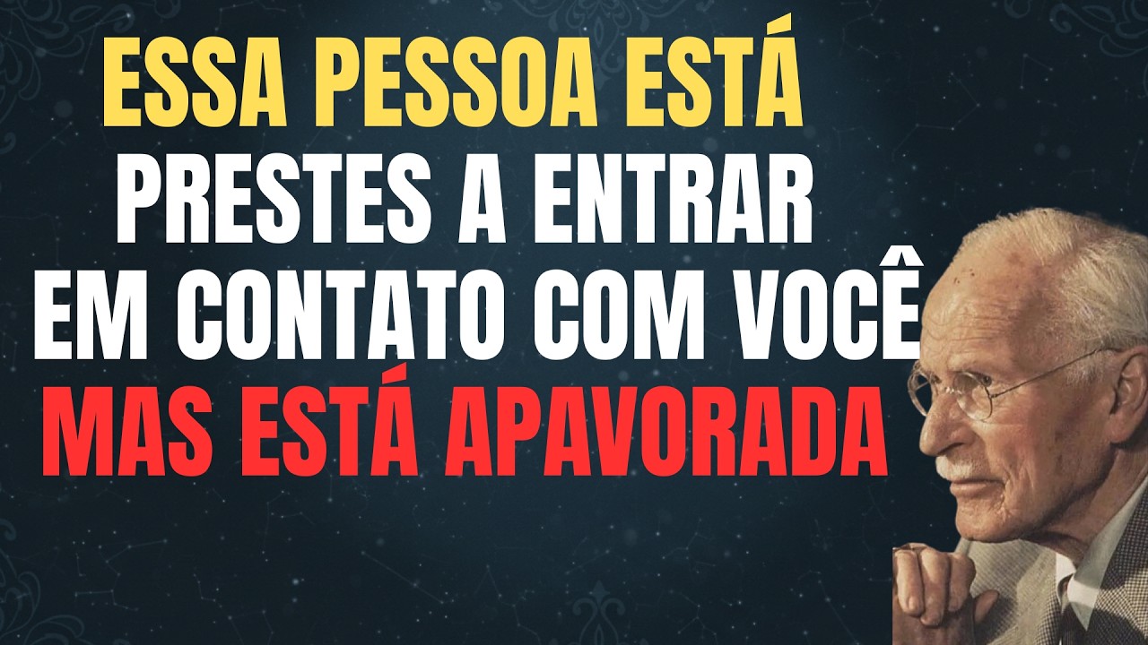 ESSA PESSOA ESTÁ PRESTES A ENTRAR EM CONTATO COM VOCÊ, MAS ESTÁ APAVORADA. || CARL JUNG