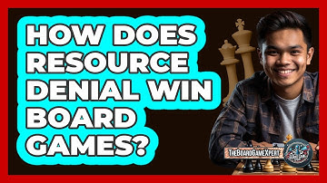 How Does Resource Denial Win Board Games? - The Board Game Xpert