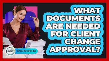 What Documents Are Needed For Client Change Approval?