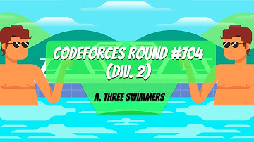 A. Three swimmers | Codeforces Round 704 (Div. 2)