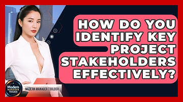 How Do You Identify Key Project Stakeholders Effectively? - Modern Manager Toolbox
