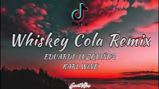 Whiskey Cola Remix | EDUARDO LUZQUIÑOS | KARL WINE | TikTok Song 🎶