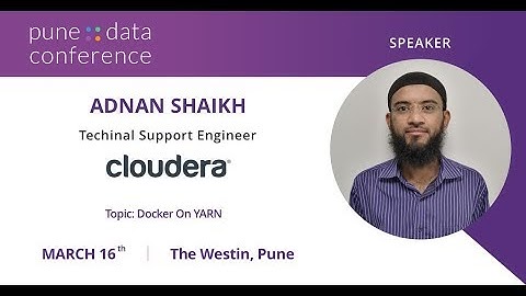 PDC 2019- Docker On YARN- Adnan Shaikh from Cloudera