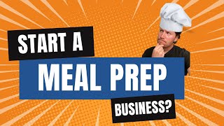Should you Start a Meal Prep Business?