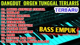 LAGU TERLARIS AKHIR SEBUAH CERITA DANGDUT ORGEN TUNGGAL MP3 TERBARU 2025 BASS EMPUK DANGDUT ELECTONE