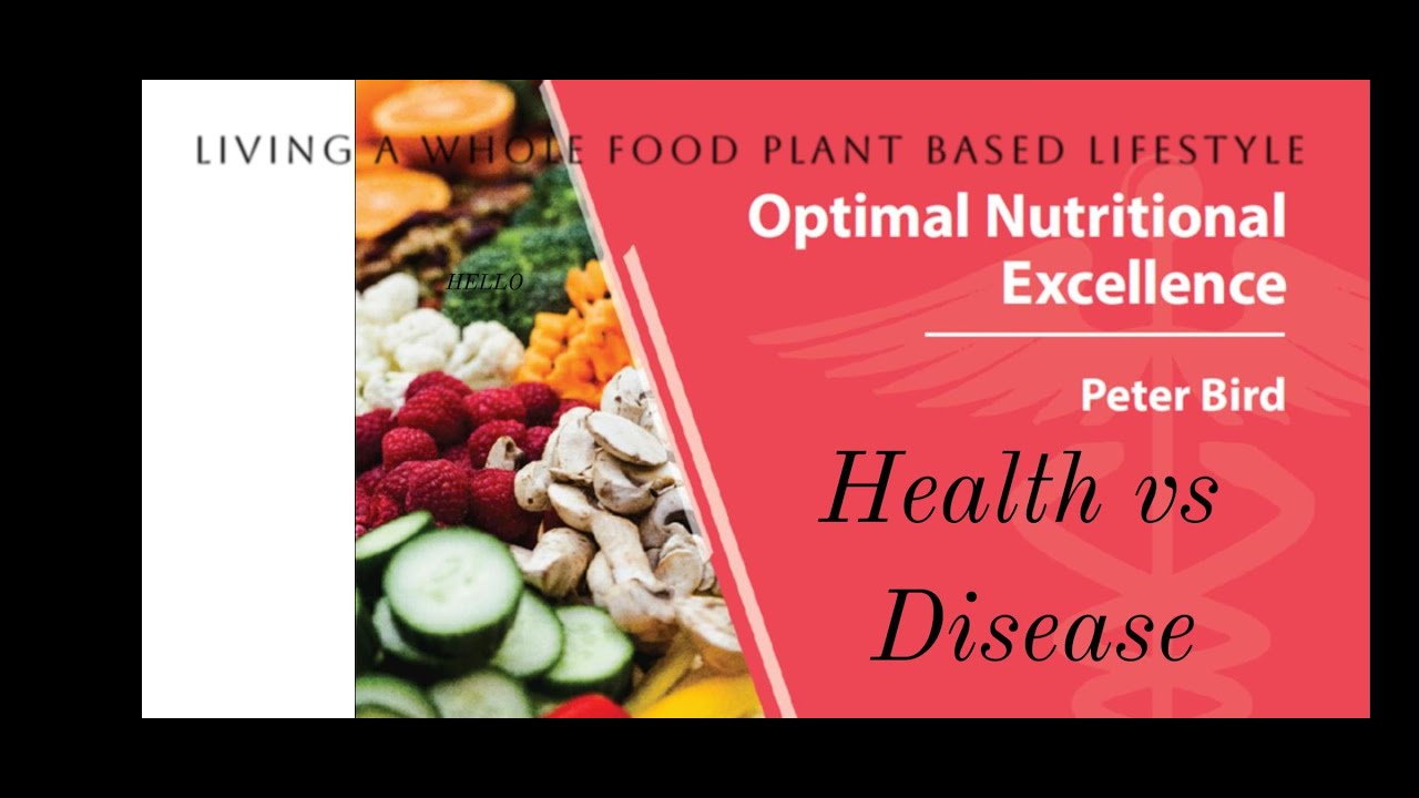 Health versus unwellness and a Whole Food Plant Based lifestyle - YouTube