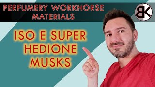 Perfumery Workhorse Materials - Iso E Super, Hedione, Musks