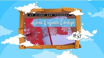 Up Close & Personal #37 - Tonic Exquisite Envelope :D