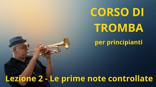 Lezione 2  – Le prime note controllate sulla tromba | Corso di Tromba per Principianti