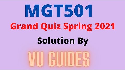 MGT501 Midterm Grand Quiz Spring 2021 Solution