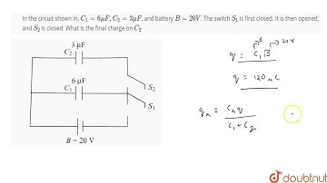 In the circuit shown in, C_(1)=6 muF, C_(2)=3 muF, and battery B=20 V. The switch S_(1) is first...