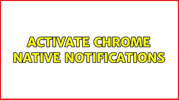 Activate Chrome native notifications