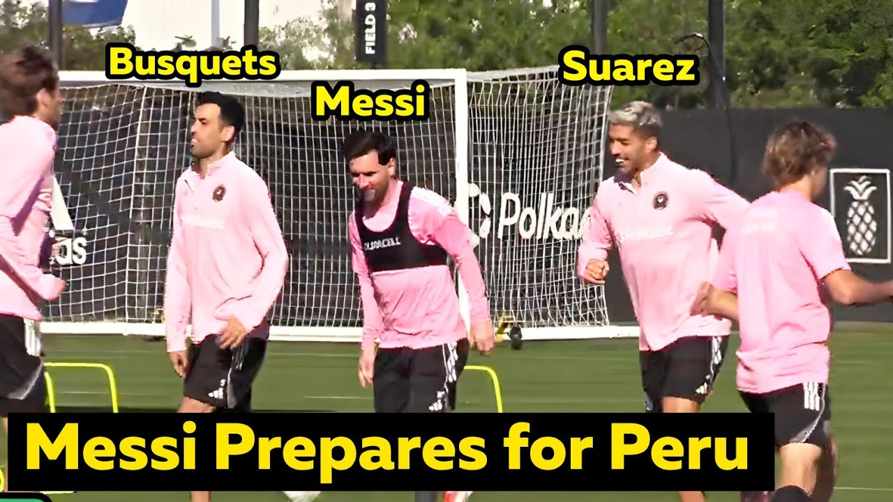 Messi Joyfully Trains with Barca Teammates Before INTENSE Inter Miami Match in Peru vs Universitario