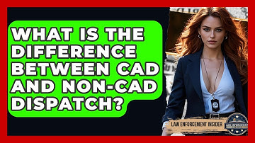 What Is The Difference Between CAD And Non-CAD Dispatch? - Law Enforcement Insider