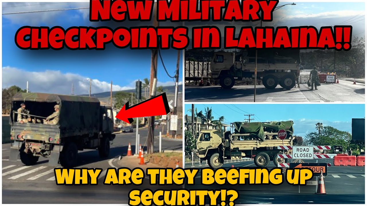 WEIRD! More Military CHECKPOINTS In Lahaina Significant Military ...