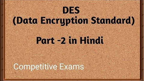 DES ( Data Encryption Standard) part 2 in Hindi