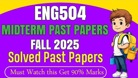 ENG504 Midterm Past Papers Fall 2025 | Eng504 Midterm Preparation Fall 2025 |Eng504
