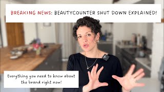 BREAKING NEWS: BEAUTYCOUNTER SHUT DOWN EXPLAINED! (Everything you need to know) #beautycounter