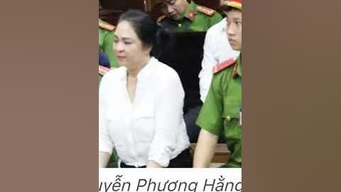 Không kháng cáo Bà Nguyễn phương Hằng Ngồi Tù Bao Lâu?