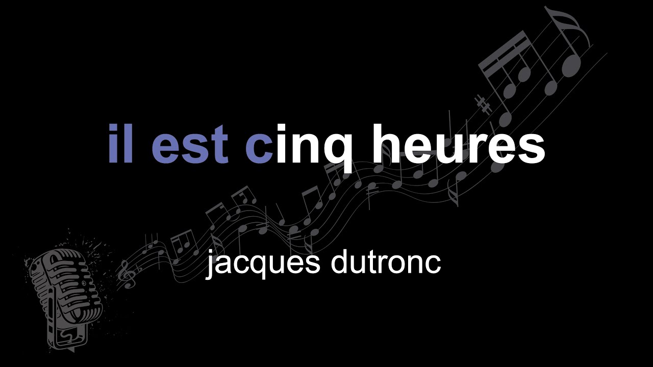 Paroles De Jacques Dutronc Il Est 5 Heures