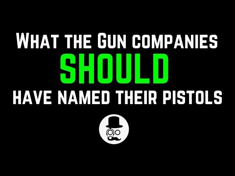 How handgun names could be better... SUPER SERIOUS VIDEO