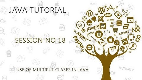 JAVA TUTORIAL  18   USING MULTIPLE CLASSES IN JAVA