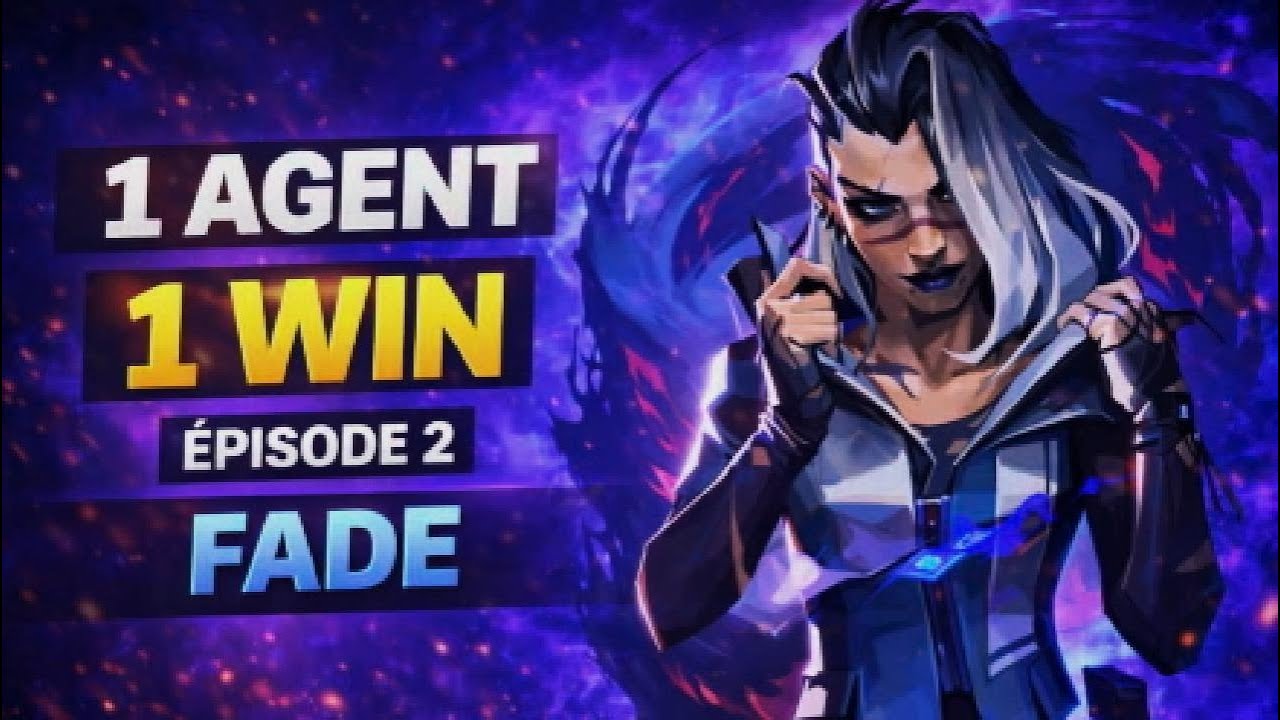 1 AGENT 1 WIN ÉPISODE 2 : FADE ! / VALORANT - YouTube