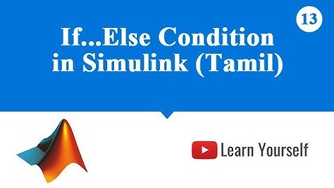 Simulink Tutorial 3: If else condition in Simulink | If else statement in Simulink | If else blocks