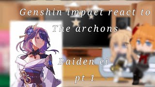 Genshin impact react to the archons ? Raiden Ei   ~  || Genshin impact || • Part -1 • ||