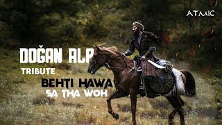 Behti Hawa Sa tha Woh - Dogan Alp | Ertugrul Ghazi | #Dogan #DoganAlp #Dogandeath | Atmic Studio