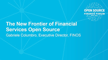 The New Frontier of Financial Services Open Source - Gabriele Columbro, Executive Director, FINOS